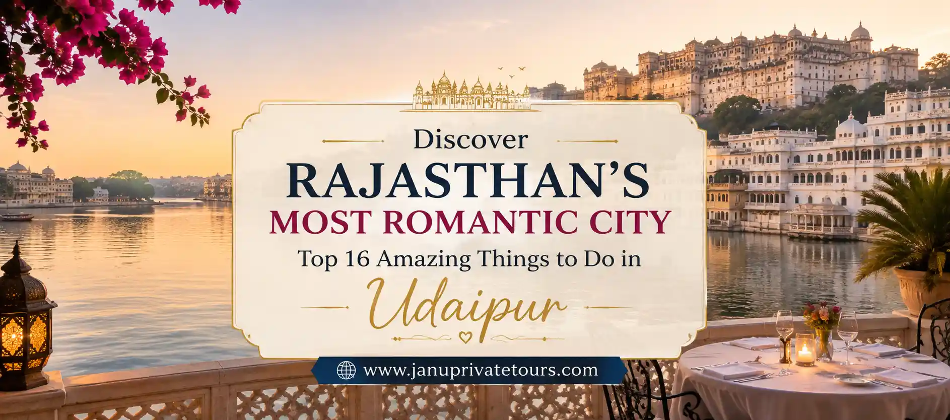 Discover Rajasthan's Most Romantic City: Top 16 Amazing Things to Do in Udaipur
