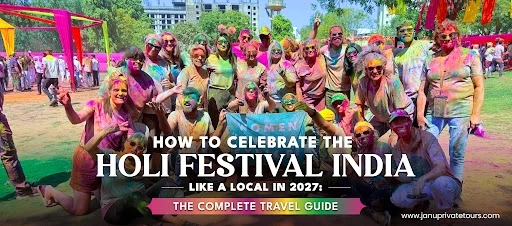 How to Celebrate the Holi Festival India Like a Local in 2027: The Complete Travel Guide